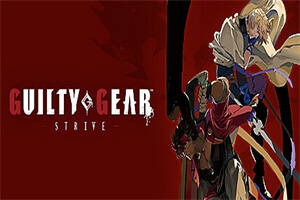 罪恶装备:奋战 /GUILTY GEAR -STRIVE-